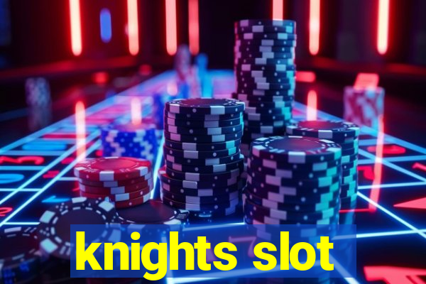 knights slot