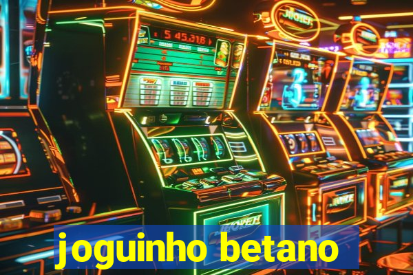 joguinho betano