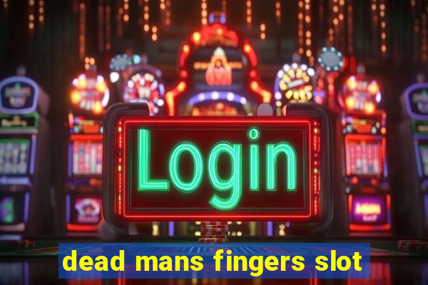 dead mans fingers slot