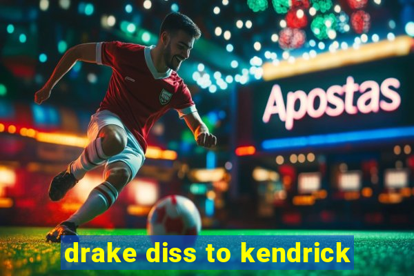 drake diss to kendrick