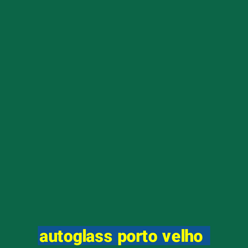 autoglass porto velho