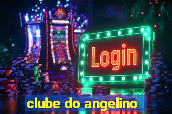 clube do angelino