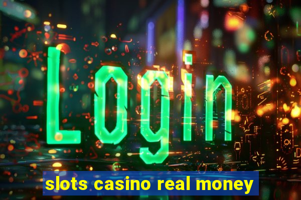 slots casino real money