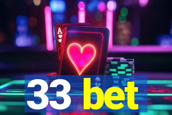 33 bet