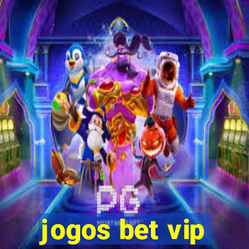 jogos bet vip