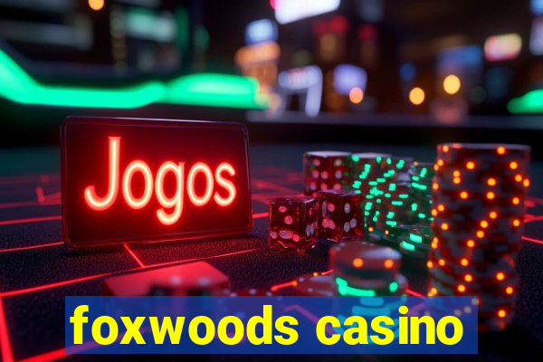 foxwoods casino