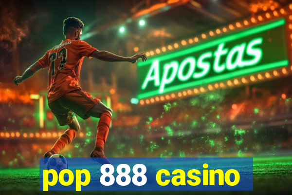 pop 888 casino