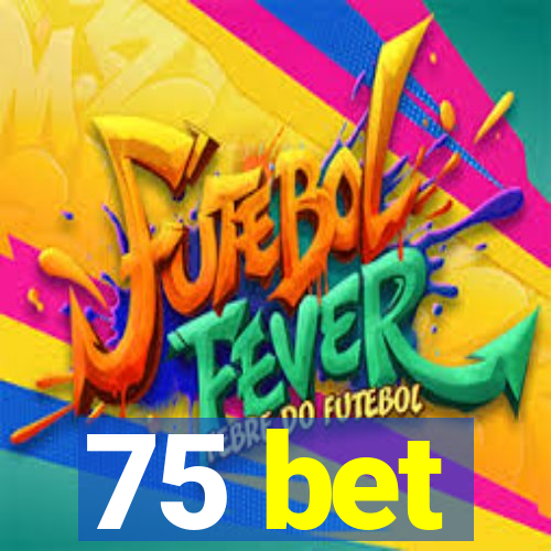 75 bet