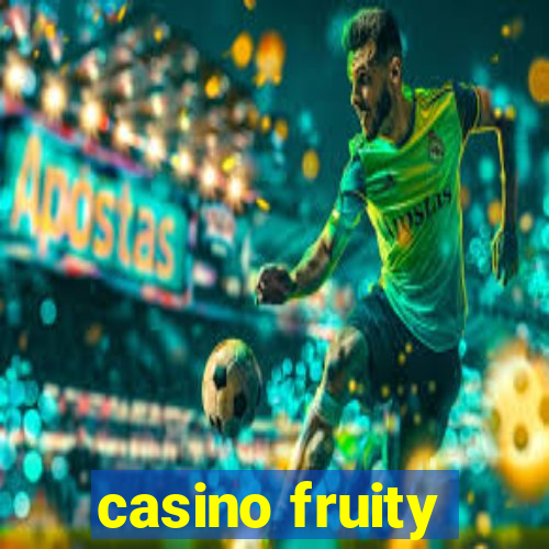 casino fruity