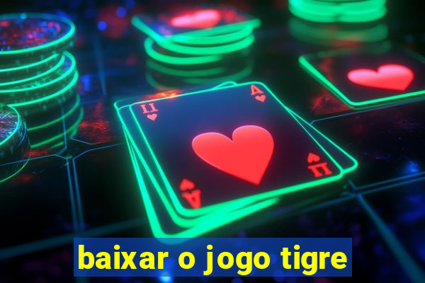 baixar o jogo tigre