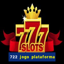 722 jogo plataforma é confiável