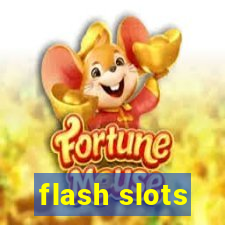 flash slots