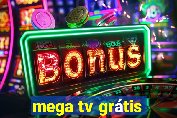 mega tv grátis