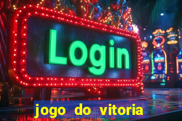 jogo do vitoria onde assistir