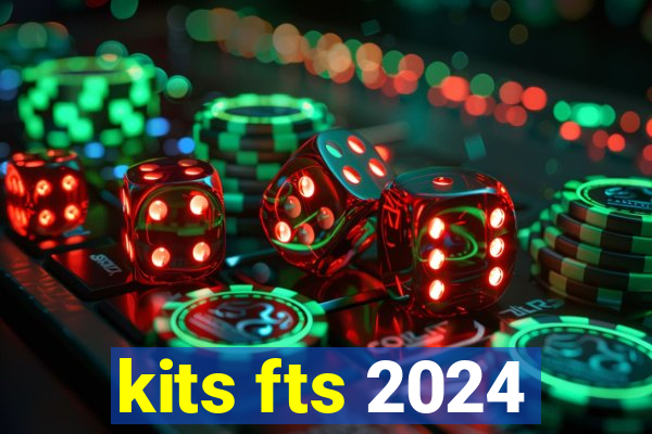 kits fts 2024