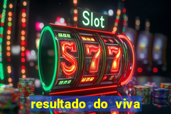 resultado do viva sorte de hoje, domingo