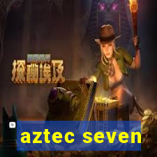 aztec seven