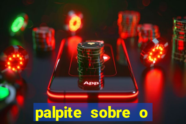 palpite sobre o jogo de hoje