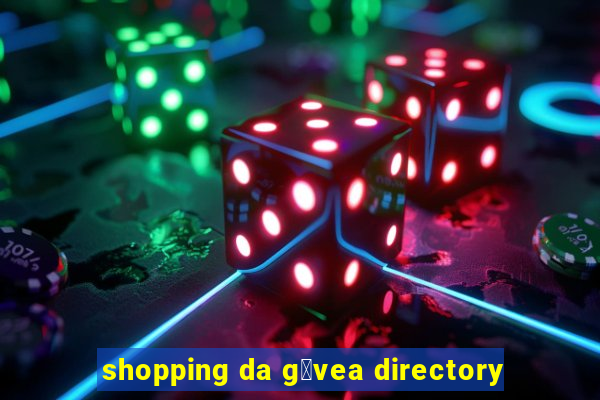 shopping da g谩vea directory