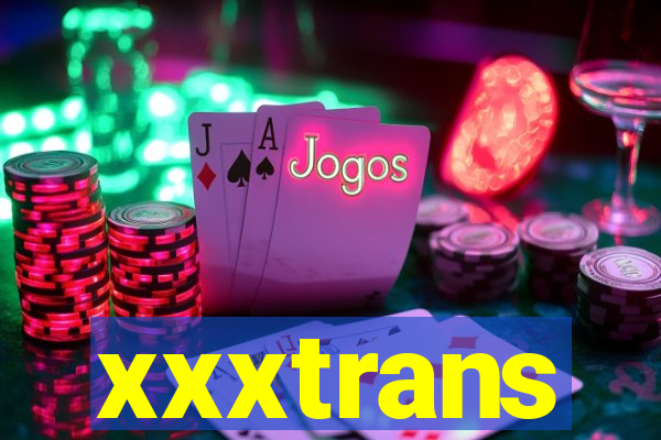 xxxtrans