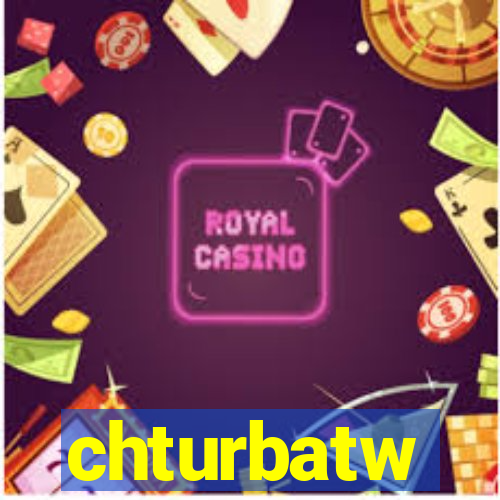 chturbatw