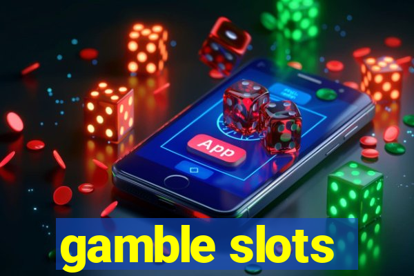 gamble slots