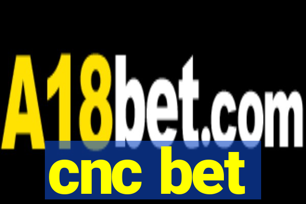 cnc bet