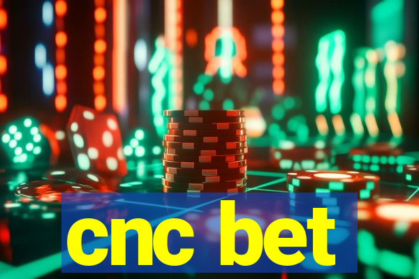 cnc bet