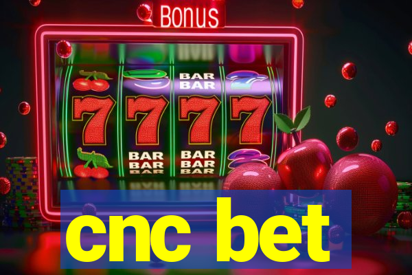 cnc bet