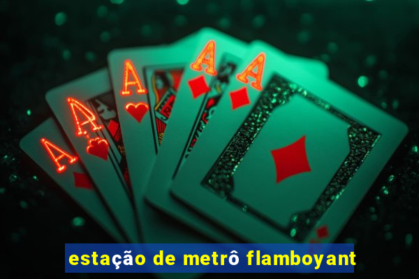 estação de metrô flamboyant