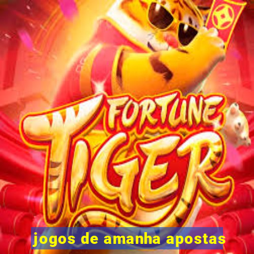 jogos de amanha apostas