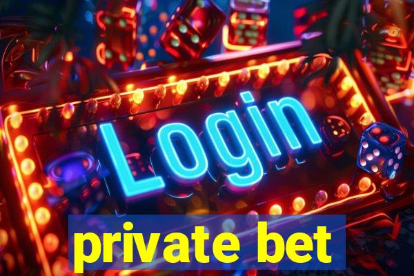 private bet