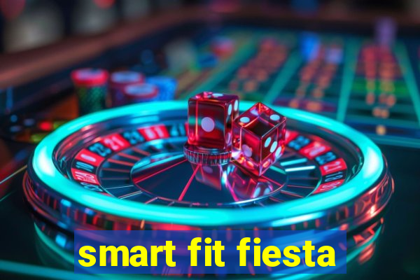 smart fit fiesta