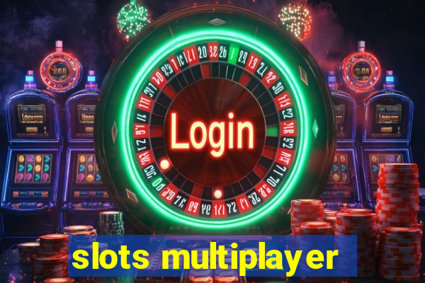 slots multiplayer