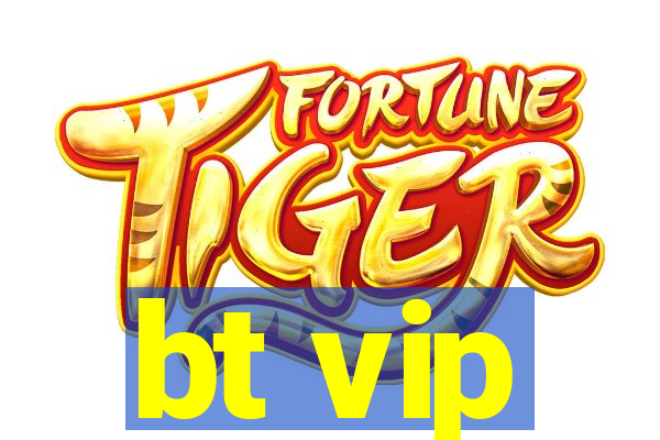 bt vip