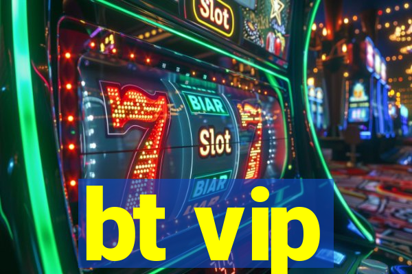 bt vip