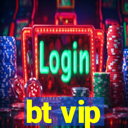 bt vip