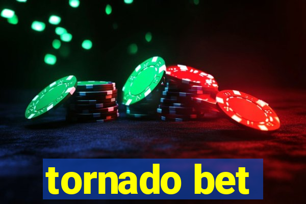 tornado bet