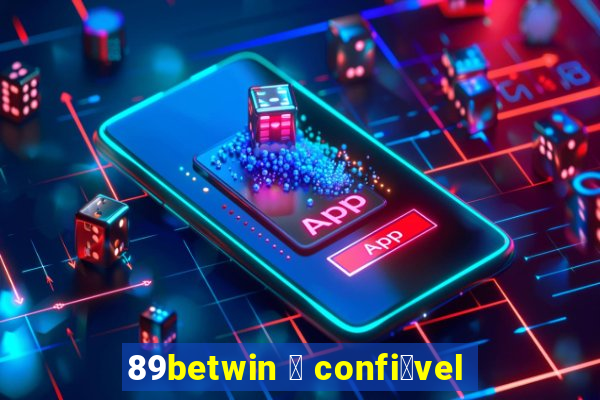 89betwin 茅 confi谩vel