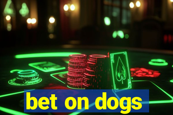 bet on dogs