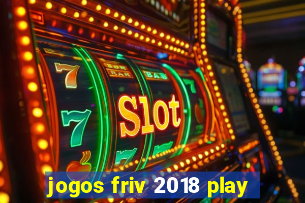 jogos friv 2018 play