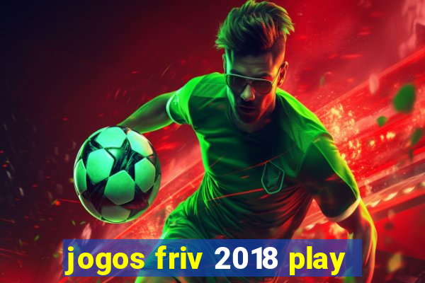 jogos friv 2018 play