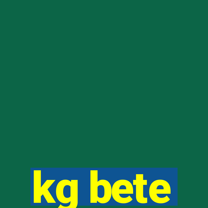 kg bete