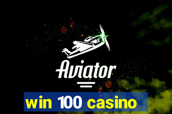 win 100 casino