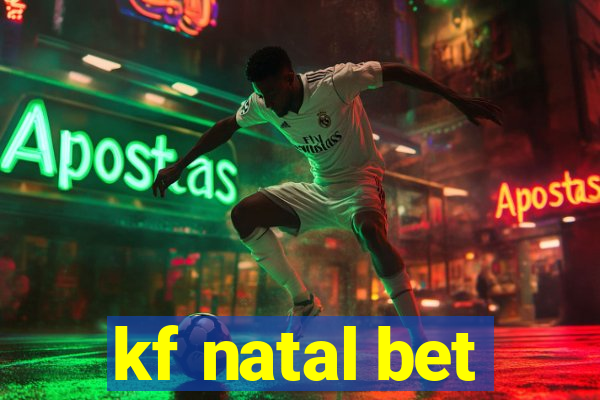 kf natal bet