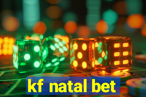 kf natal bet