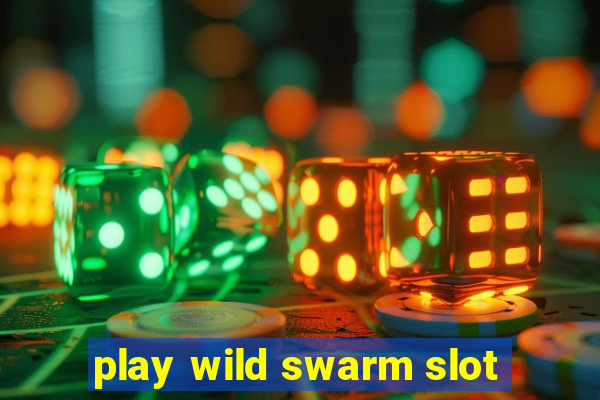 play wild swarm slot