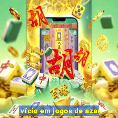 vício em jogos de azar