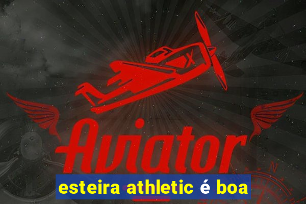 esteira athletic é boa