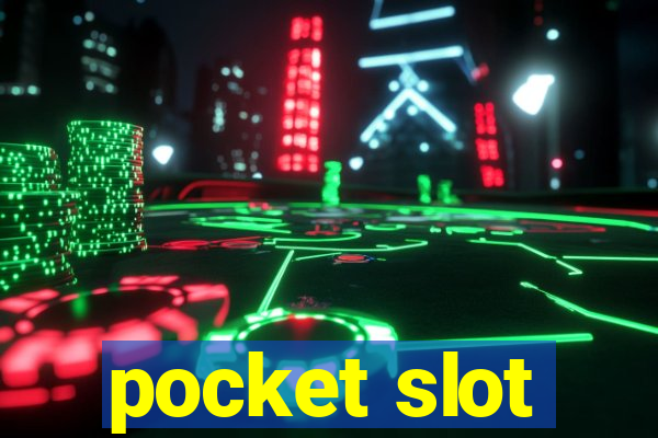 pocket slot